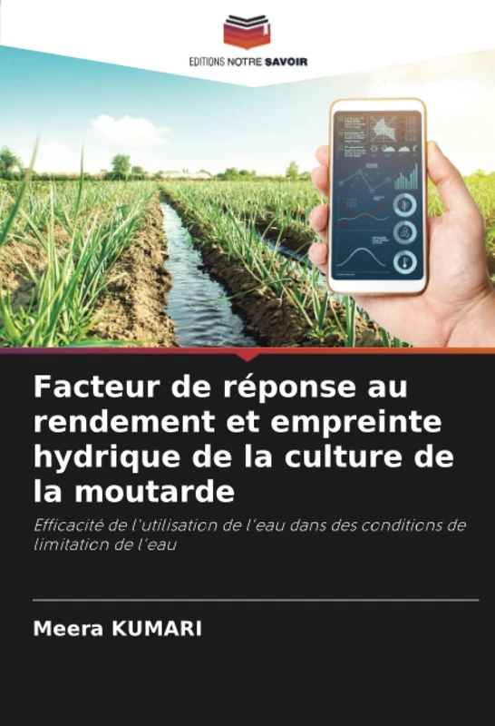 Facteur de réponse au rendement et empreinte hydrique de la culture de la moutarde: Efficacité de l'utilisation de l'eau dans des conditions de limitation de l'eau