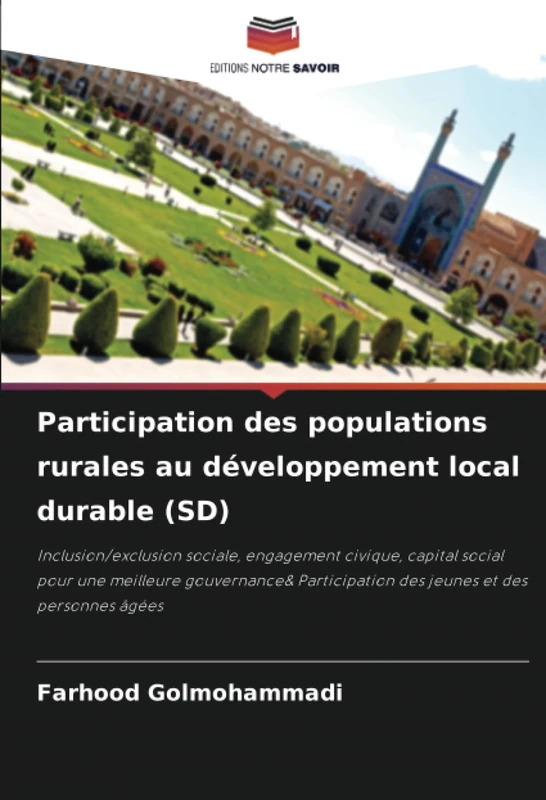 Participation des populations rurales au développement local durable (SD): Inclusion/exclusion sociale, engagement civique, capital social pour une ... des jeunes et des personnes âgées