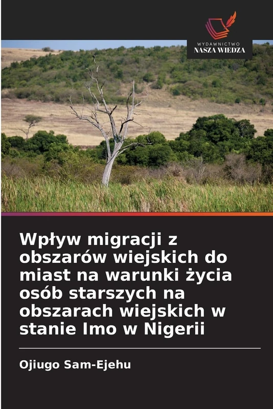 Wplyw migracji z obszarów wiejskich do miast na warunki życia osób starszych na obszarach wiejskich w stanie Imo w Nigerii