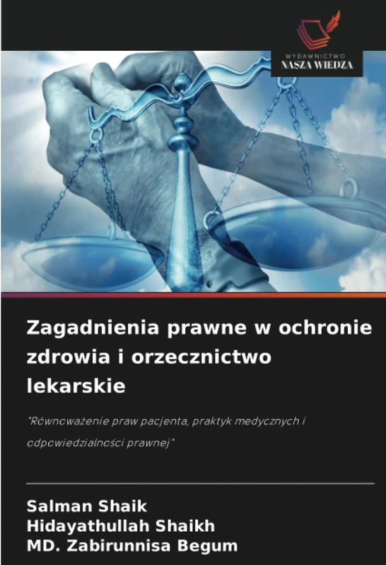Zagadnienia prawne w ochronie zdrowia i orzecznictwo lekarskie: "Równoważenie praw pacjenta, praktyk medycznych i odpowiedzialności prawnej"