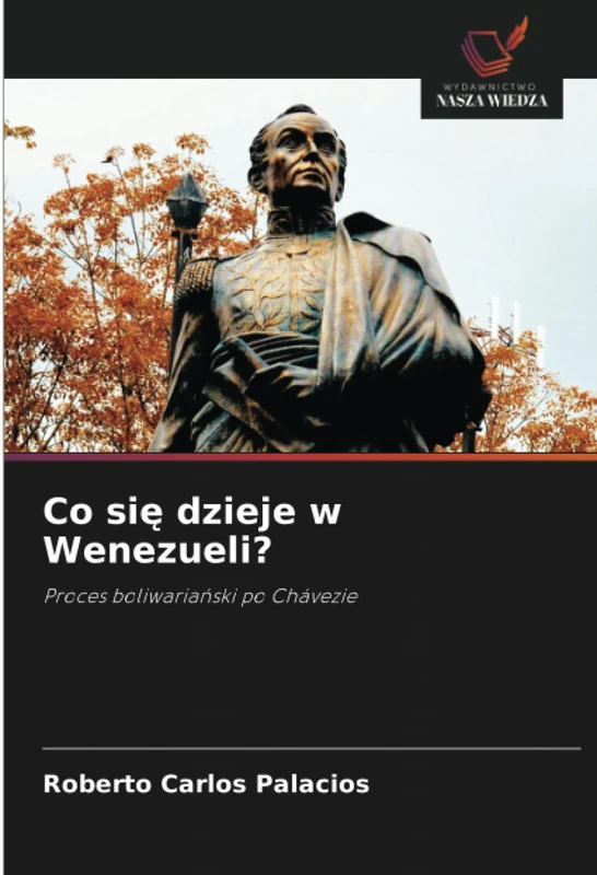 Co się dzieje w Wenezueli?: Proces boliwariański po Chávezie