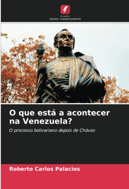 O que está a acontecer na Venezuela?: O processo bolivariano depois de Chávez
