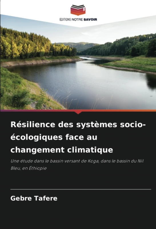 Résilience des systèmes socio-écologiques face au changement climatique: Une étude dans le bassin versant de Koga, dans le bassin du Nil Bleu, en Éthiopie