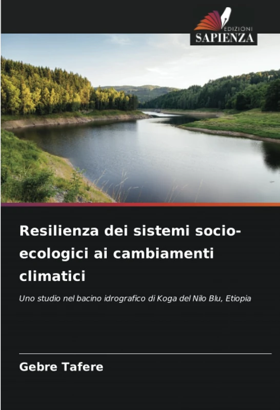 Resilienza dei sistemi socio-ecologici ai cambiamenti climatici: Uno studio nel bacino idrografico di Koga del Nilo Blu, Etiopia