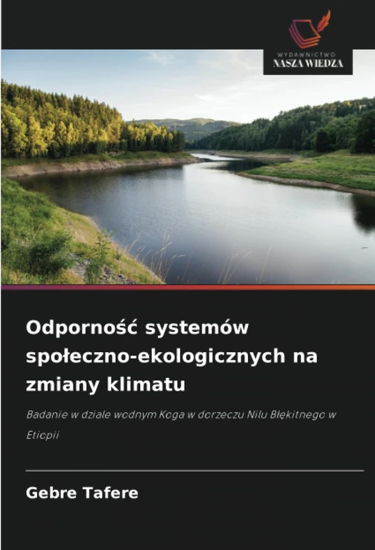 Odporność systemów społeczno-ekologicznych na zmiany klimatu: Badanie w dziale wodnym Koga w dorzeczu Nilu Błękitnego w Etiopii