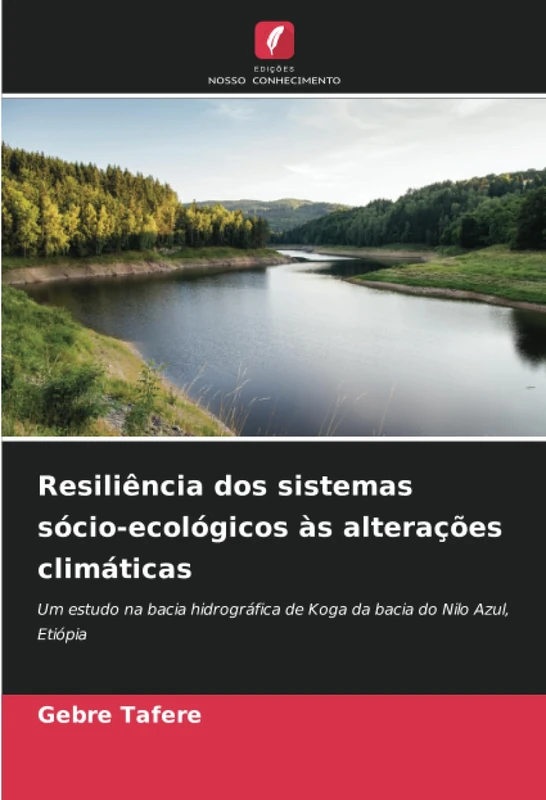 Resiliência dos sistemas sócio-ecológicos às alterações climáticas: Um estudo na bacia hidrográfica de Koga da bacia do Nilo Azul, Etiópia