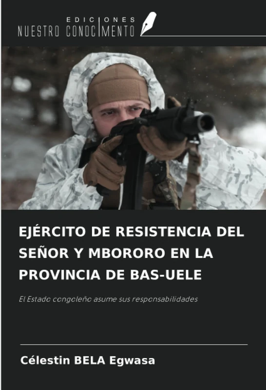 EJÉRCITO DE RESISTENCIA DEL SEÑOR Y MBORORO EN LA PROVINCIA DE BAS-UELE: El Estado congoleño asume sus responsabilidades - Image 1