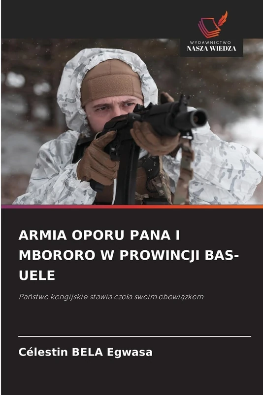 ARMIA OPORU PANA I MBORORO W PROWINCJI BAS-UELE: Państwo kongijskie stawia czoła swoim obowiązkom
