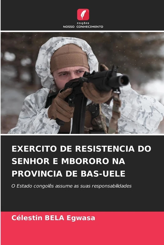 EXERCITO DE RESISTENCIA DO SENHOR E MBORORO NA PROVINCIA DE BAS-UELE: O Estado congolês assume as suas responsabilidades - Image 1