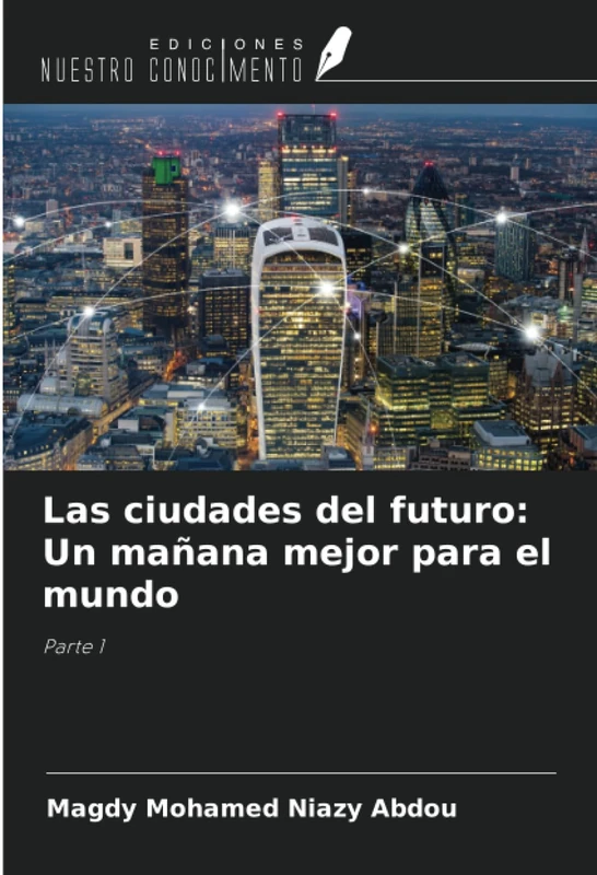 Las ciudades del futuro: Un mañana mejor para el mundo: Parte 1