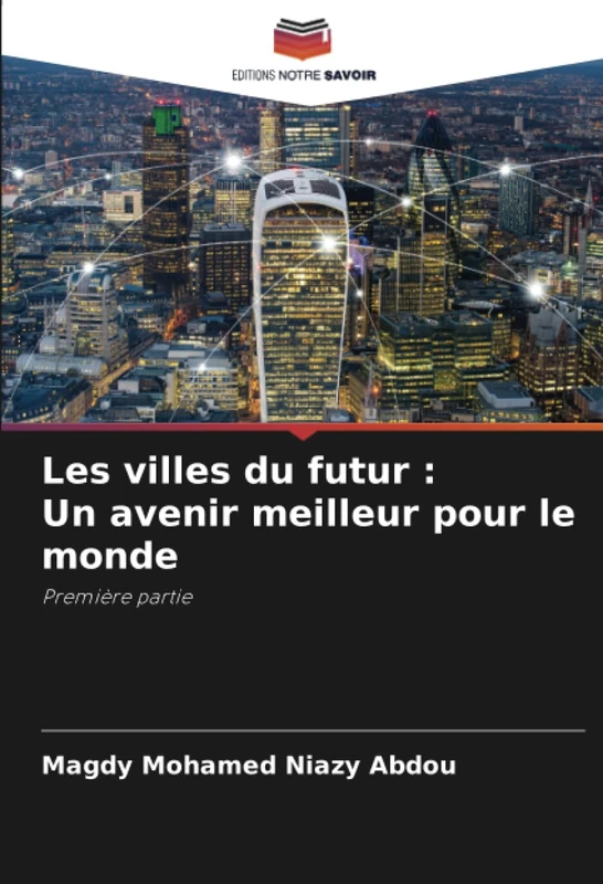 Les villes du futur : Un avenir meilleur pour le monde: Première partie