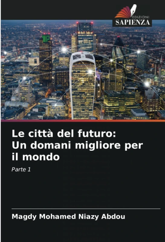 Le città del futuro: Un domani migliore per il mondo: Parte 1