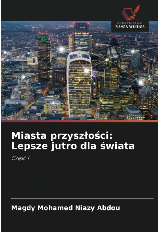 Miasta przyszłości: Lepsze jutro dla świata: Część 1