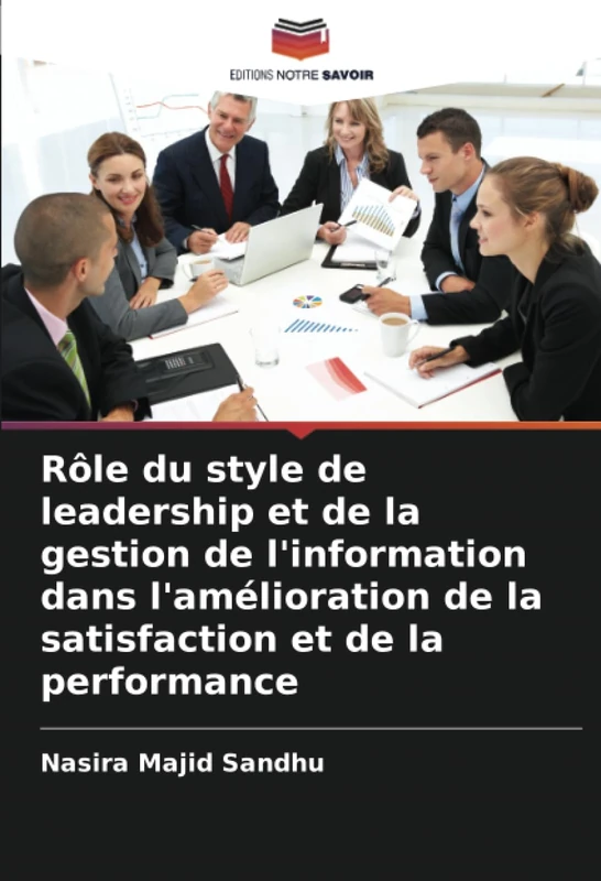 Rôle du style de leadership et de la gestion de l'information dans l'amélioration de la satisfaction et de la performance