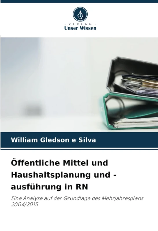 Öffentliche Mittel und Haushaltsplanung und -ausführung in RN: Eine Analyse auf der Grundlage des Mehrjahresplans 2004/2015