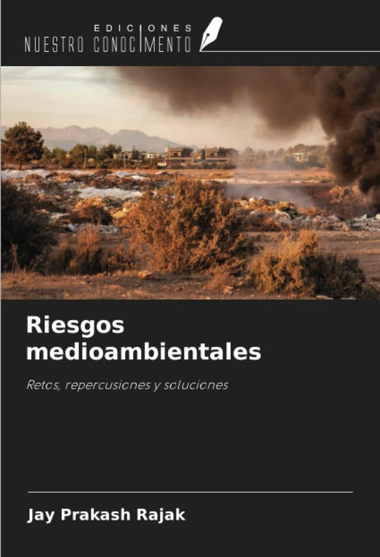 Riesgos medioambientales: Retos, repercusiones y soluciones