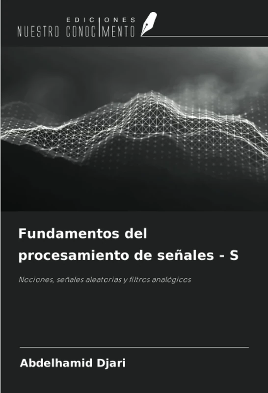 Fundamentos del procesamiento de señales - S: Nociones, señales aleatorias y filtros analógicos
