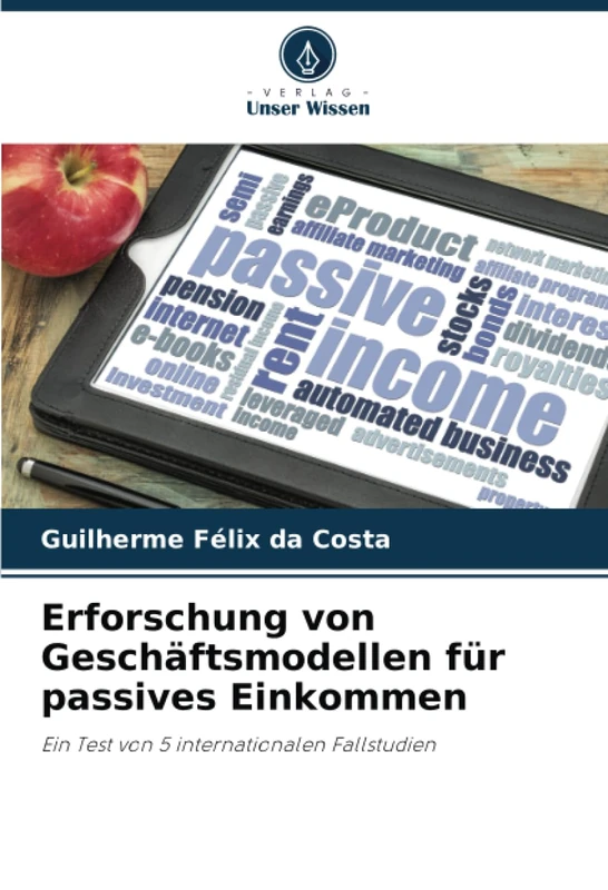 Erforschung von Geschäftsmodellen für passives Einkommen: Ein Test von 5 internationalen Fallstudien