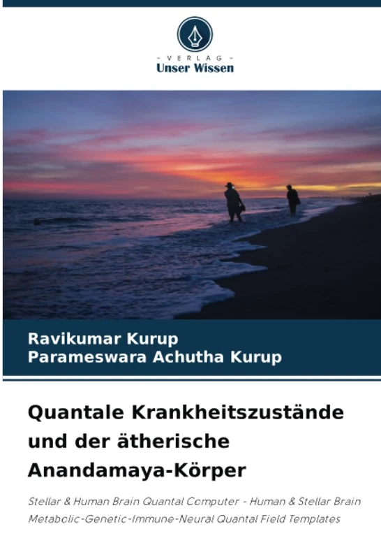 Quantale Krankheitszustände und der ätherische Anandamaya-Körper: Stellar & Human Brain Quantal Computer - Human & Stellar Brain Metabolic-Genetic-Immune-Neural Quantal Field Templates - Image 1