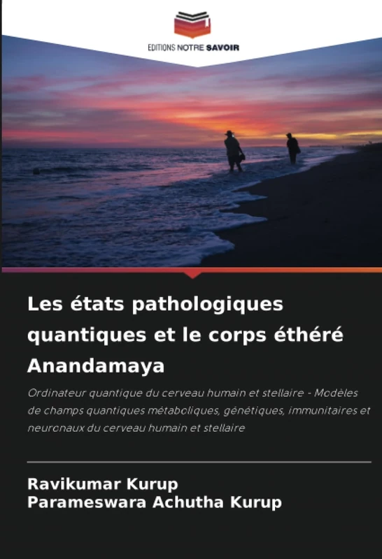 Les états pathologiques quantiques et le corps éthéré Anandamaya: Ordinateur quantique du cerveau humain et stellaire - Modèles de champs quantiques ... et neuronaux du cerveau humain et stellaire - Image 1