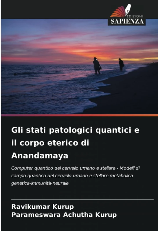 Gli stati patologici quantici e il corpo eterico di Anandamaya: Computer quantico del cervello umano e stellare - Modelli di campo quantico del ... stellare metabolica-genetica-immunità-neurale