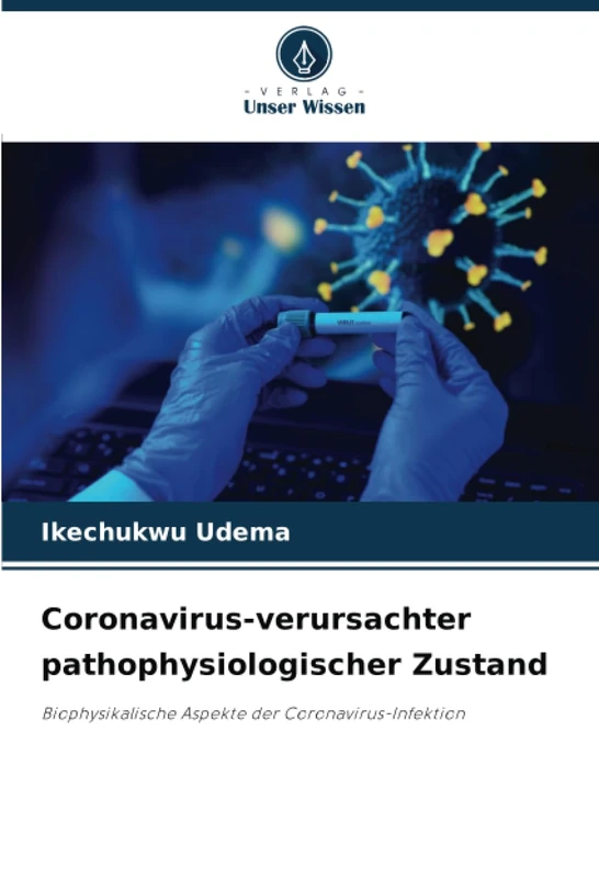 Coronavirus-verursachter pathophysiologischer Zustand: Biophysikalische Aspekte der Coronavirus-Infektion