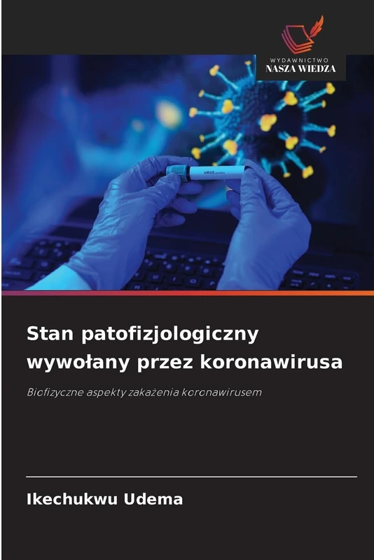 Stan patofizjologiczny wywolany przez koronawirusa: Biofizyczne aspekty zaka¿enia koronawirusem
