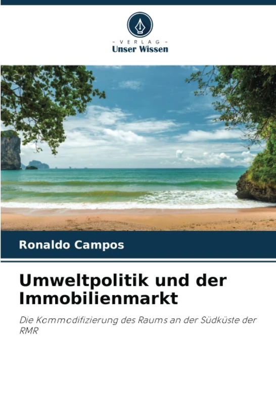 Umweltpolitik und der Immobilienmarkt: Die Kommodifizierung des Raums an der Südküste der RMR