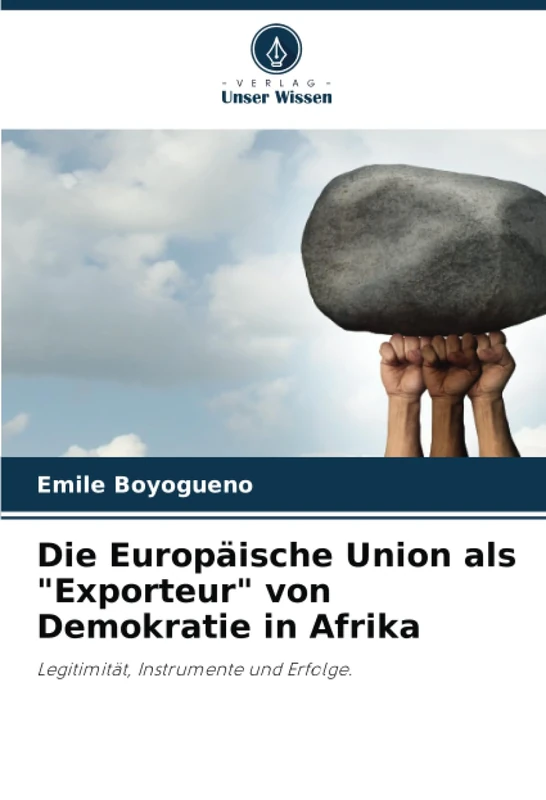 Die Europäische Union als "Exporteur" von Demokratie in Afrika: Legitimität, Instrumente und Erfolge. - Image 1
