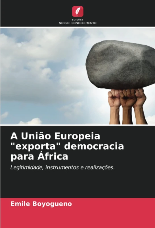 A União Europeia "exporta" democracia para África: Legitimidade, instrumentos e realizações.