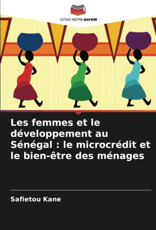 Les femmes et le développement au Sénégal : le microcrédit et le bien-être des ménages