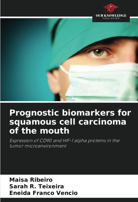 Prognostic biomarkers for squamous cell carcinoma of the mouth: Expression of CD90 and HIF-1 alpha proteins in the tumor microenvironment