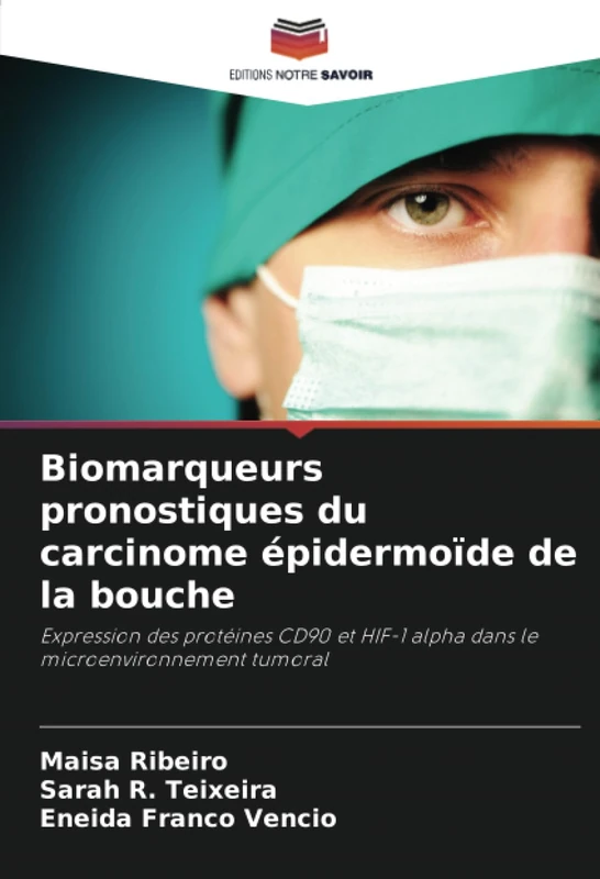 Biomarqueurs pronostiques du carcinome épidermoïde de la bouche: Expression des protéines CD90 et HIF-1 alpha dans le microenvironnement tumoral