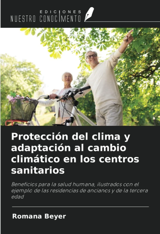 Protección del clima y adaptación al cambio climático en los centros sanitarios: Beneficios para la salud humana, ilustrados con el ejemplo de las residencias de ancianos y de la tercera edad