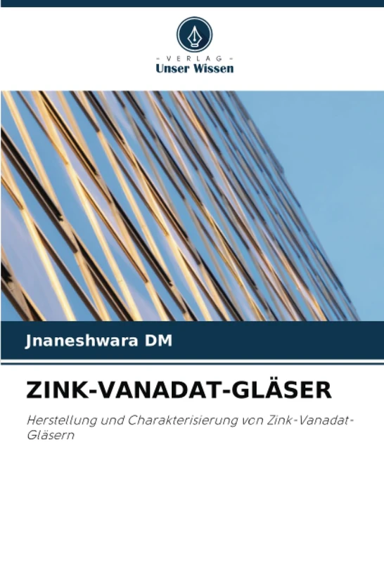 ZINK-VANADAT-GLÄSER: Herstellung und Charakterisierung von Zink-Vanadat-Gläsern