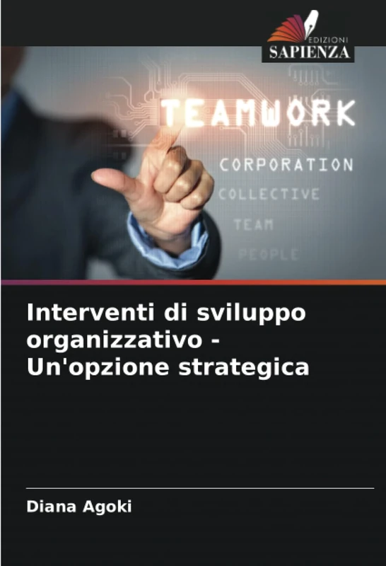 Interventi di sviluppo organizzativo - Un'opzione strategica