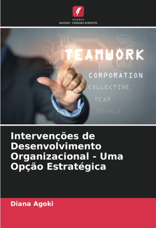 Intervenções de Desenvolvimento Organizacional - Uma Opção Estratégica