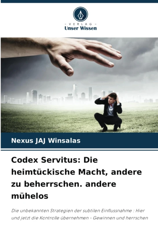 Codex Servitus: Die heimtückische Macht, andere zu beherrschen. andere mühelos - Image 1