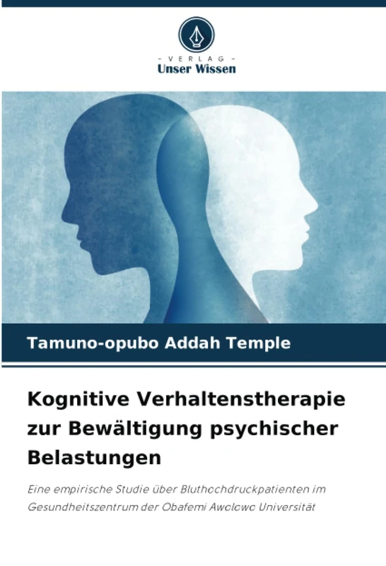 Kognitive Verhaltenstherapie zur Bewältigung psychischer Belastungen: Eine empirische Studie über Bluthochdruckpatienten im Gesundheitszentrum der Obafemi Awolowo Universität - Image 1