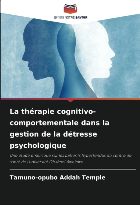 La thérapie cognitivo-comportementale dans la gestion de la détresse psychologique: Une étude empirique sur les patients hypertendus du centre de santé de l'université Obafemi Awolowo