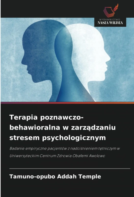 Terapia poznawczo-behawioralna w zarządzaniu stresem psychologicznym: Badanie empiryczne pacjentów z nadciśnieniem tętniczym w Uniwersyteckim Centrum Zdrowia Obafemi Awolowo - Image 1
