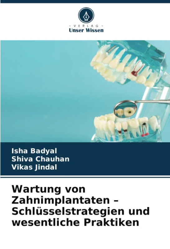 Wartung von Zahnimplantaten – Schlüsselstrategien und wesentliche Praktiken