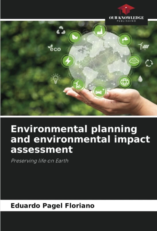 Environmental planning and environmental impact assessment: Preserving life on Earth