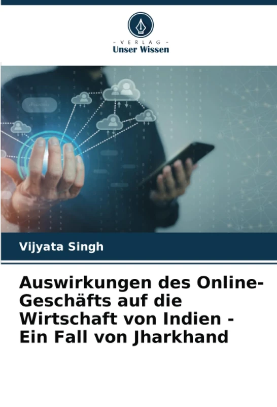 Auswirkungen des Online-Geschäfts auf die Wirtschaft von Indien - Ein Fall von Jharkhand