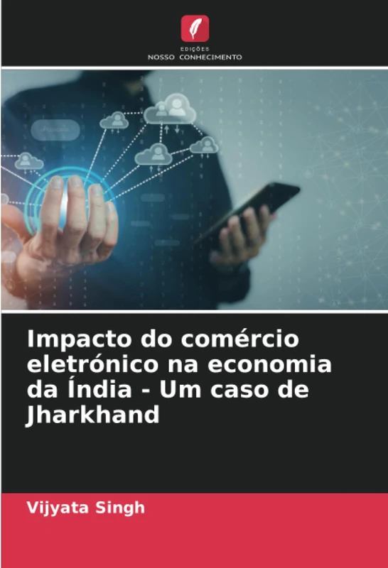 Impacto do comércio eletrónico na economia da Índia - Um caso de Jharkhand
