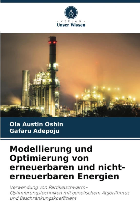 Modellierung und Optimierung von erneuerbaren und nicht-erneuerbaren Energien: Verwendung von Partikelschwarm-Optimierungstechniken mit genetischem Algorithmus und Beschränkungskoeffizient