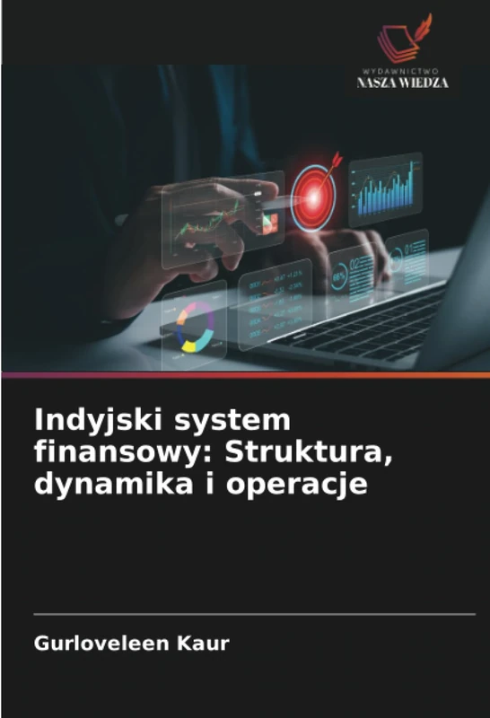 Indyjski system finansowy: Struktura, dynamika i operacje