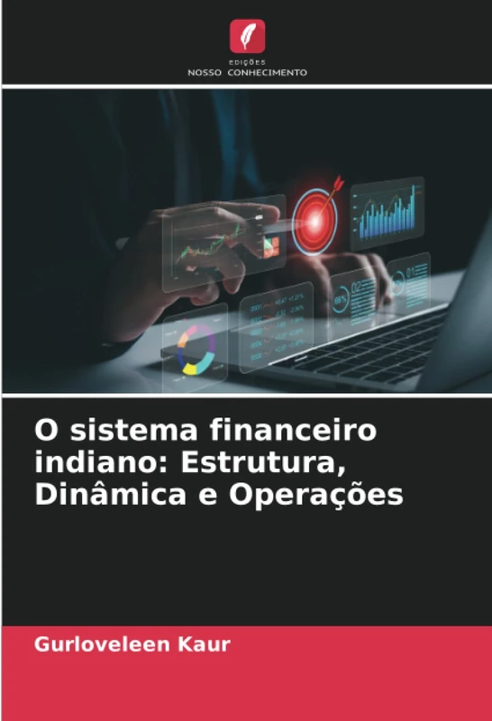 O sistema financeiro indiano: Estrutura, Dinâmica e Operações