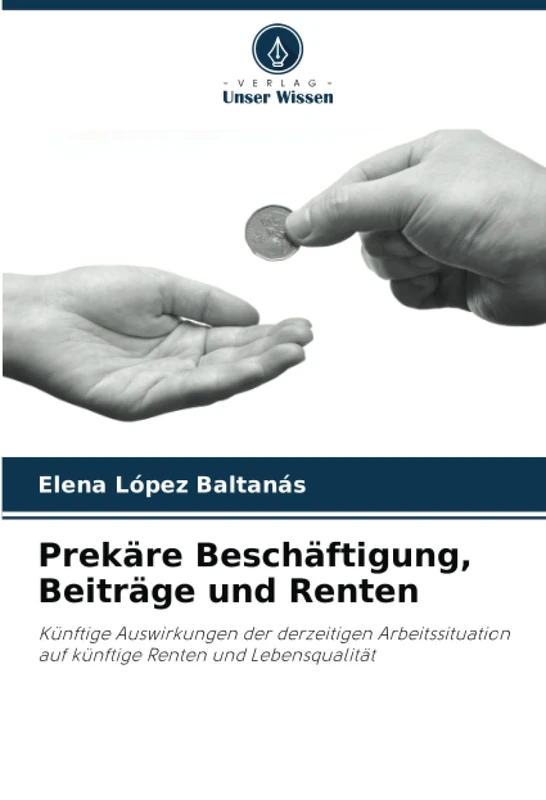 Prekäre Beschäftigung, Beiträge und Renten: Künftige Auswirkungen der derzeitigen Arbeitssituation auf künftige Renten und Lebensqualität - Image 1