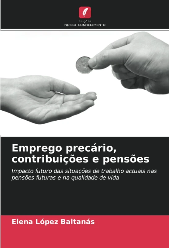 Emprego precário, contribuições e pensões: Impacto futuro das situações de trabalho actuais nas pensões futuras e na qualidade de vida